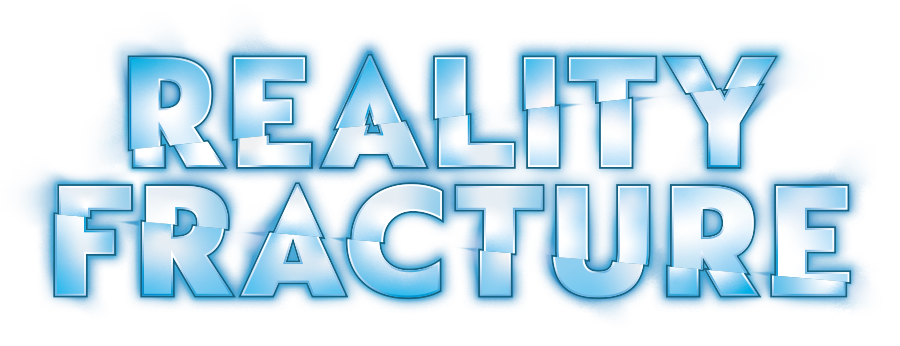 リアリティ・フラクチャー — REALITY FRACTURE